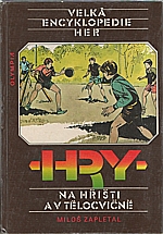 Zapletal: Velká encyklopedie her. 3, Hry na hřišti a v tělocvičně, 1987