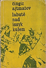 Ajtmatov: Labutě nad Issyk Kulem, 1963