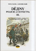 Macek: Dějiny policie a četnictva. III., Protektorát Čechy a Morava a Slovenský stát (1939-1945), 2001