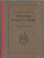 Štorch: Přehledná příručka chemie pro školní a praktickou potřebu, jmenovitě ke zkouškám na školách středních a ke zkouškám učitelským a odborným. Díl II, Chemie organická, 1932