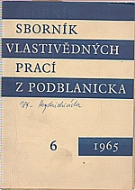: Sborník vlastivědných prací z Podblanicka. 6, 1965