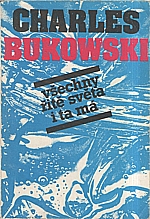 Bukowski: Všechny řitě světa i ta má, 1991