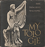 Trencsényi-Waldapfel: Mytologie, 1967