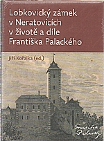 : Lobkovický zámek v Neratovicích v životě a díle Františka Palackého, 2007