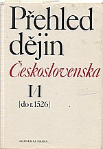 : Přehled dějin Československa. I/1, (do r. 1526), 1980