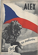: Zpráva o vzniku, organisaci a bojových akcích při osvobozenském boji skupiny generála Zdeňka Nováka a generála Fr. Slunečko (krycí jméno Alex), 1945