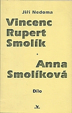 Nedoma: Vincenc Rupert Smolík, Anna Smolíková - dílo, 2011