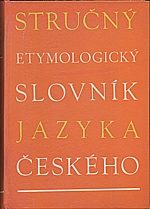Holub: Stručný etymologický slovník jazyka českého se zvláštním zřetelem k slovům kulturním a cizím, 1978