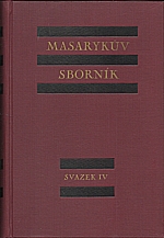 : Masarykův sborník. Svazek IV., T. G. Masarykovi k šedesátým narozeninám, 1930
