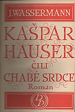 Wassermann: Kašpar Hauser čili Chabé srdce, 1923