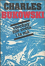 Bukowski: Všechny řitě světa i ta má, 1991
