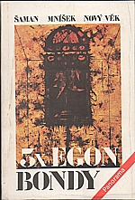 Bondy: 3x Egon Bondy : Šaman - Mníšek - Nový věk, 1990