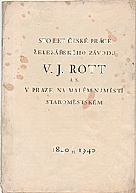 : Sto let české práve železářského závodu V. J. Rott a. s. v Praze, na Malém náměstí Staroměstském, 1940