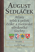 Sedláček: Atlasy erbů a pečetí české a moravské středověké šlechty. Svazek 2, Atlas erbů. Čechy (1. část), 2001