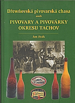 Jirák: Dřewňovská pivovarská chasa, aneb, Pivovary a pivovárky okresu Tachov, 2015