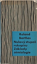 Barthes: Nulový stupeň rukopisu ; Základy sémiologie, 1967