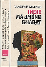 Miltner: Indie má jméno Bhárat aneb Úvod do historie bytí a vědomí indické společnosti, 1978