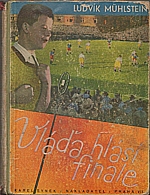 Mühlstein: Vláďa hlásí finále : [Dětský sportovní a rozhlasový román, 1935
