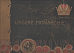 : Unsere Monarchie. Naše mocnářství. Nasza monarchia. La nostra monarcha I, II, 1898