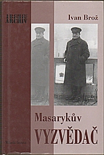 Brož: Masarykův vyzvědač, 2004