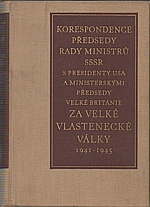: Korespondence předsedy rady ministrů SSSR s prezidenty USA a ministerskými předsedy Velké Británie za Velké vlastenecké války 1941-1945, 1958