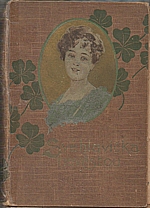 Krásnohorská: Svéhlavička nevěstou, 1900