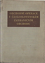 : Obchodní operace v československém zahraničním obchodu : Učebnice pro vys. školy ekonomické, 1958