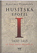 Vondruška: Husitská epopej. I, 1400-1415 - za časů krále Václava IV., 2014