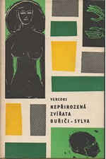 Vercors: Nepřirozená zvířata ; Buřiči ; Sylva, 1965