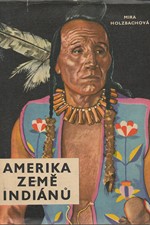 Holzbachová: Amerika, země Indiánů, 1966