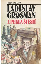 Grosman: Z pekla štěstí : Román žáka Roberta o kamarádech, lásce, ghettu a vůbec..., 1994