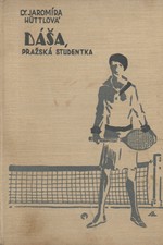 Hüttlová: Dáša, pražská studentka : Dívčí román, 1936