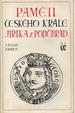 Erben: Paměti českého krále Jiříka z Poděbrad [1. díl: 1426 - 1434], 1974
