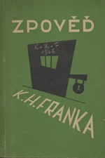 Frank: Zpověd K. H. Franka podle vlastních výpovědí v době vazby u krajského soudu trestního na Pankráci, 1946