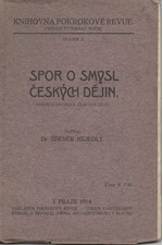 Nejedlý: Spor o smysl českých dějin : Pokus o filosofii českých dějin, 1914