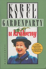 Kyncl: Gardenparty u královny : a jiné reportáže, fejetony a poznámky z Británie, 1996