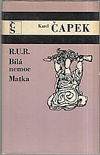 Čapek: R. U. R. ; Bílá nemoc ; Matka, 1972