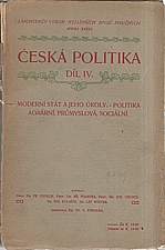 Fiedler: Česká politika. Díl IV., Moderní stát a jeho úkoly - Politika agrární, průmyslová, sociální, 1911