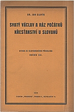 Slavík: Svatý Václav a ráz počátků křesťanství u Slovanů, 1929