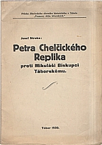 Straka: Petra Chelčického Replika proti Mikuláši Biskupci Táborskému, 1930