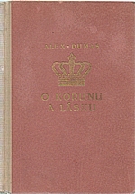 Dumas: O korunu a lásku. Díl prvý, 1924