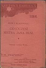 Petr z Mladoňovic: Zpráva o soudu a odsouzení M. J. Husi v Kostnici, 1917
