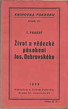 Palacký: Život a vědecké působení Jos. Dobrovského, 1939