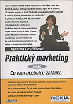 Pavlíčková: Praktický marketing, aneb, Co vám učebnice zatajily, 2004