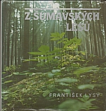 Lysý: Z šumavských lesů, 1989