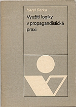 Berka: Využití logiky v propagandistické praxi, 1978