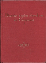 Grammont: Dvanáct dopisů chevaliera de Grammont paní vévodkyni de Richelieu. Díl I., 1931