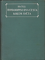 Blasco Ibánez: Romanopiscova cesta kolem světa. I-III, 1928