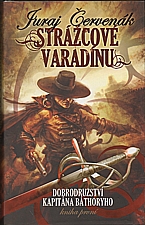 Červenák: Dobrodružství kapitána Báthoryho. Kniha první, Strážové Varadínu, 2009