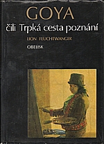 Feuchtwanger: Goya čili Trpká cesta poznání, 1973